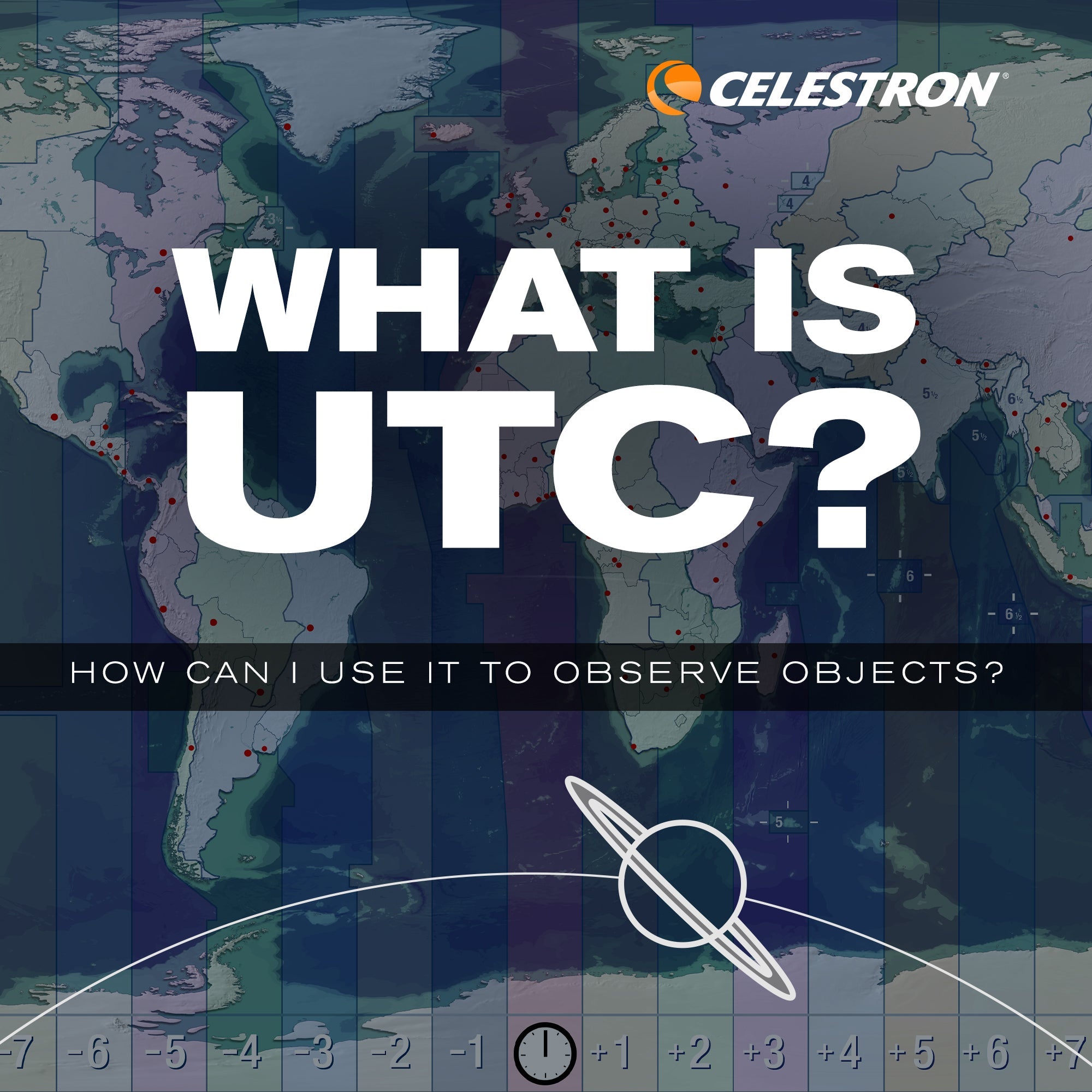 What is UTC? How can I use it to observe objects? – Celestron Global ...